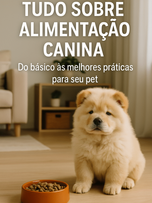 Tudo Sobre Alimentação Canina que o Tutor Precisa Saber.